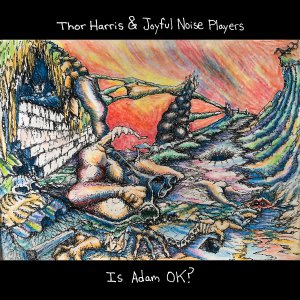 Thor Harris - „Is Adam OK?“